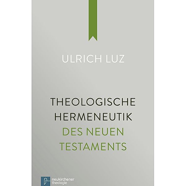 Theologische Hermeneutik des Neuen Testaments, Ulrich Luz