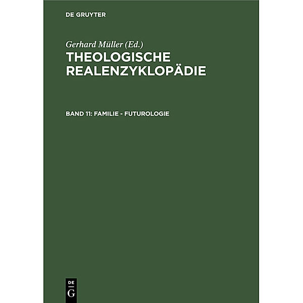 Theologische Realenzyklopädie / Band 11 / Familie - Futurologie