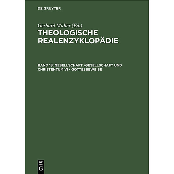 Theologische Realenzyklopädie / Band 13 / Gesellschaft /Gesellschaft und Christentum VI - Gottesbeweise