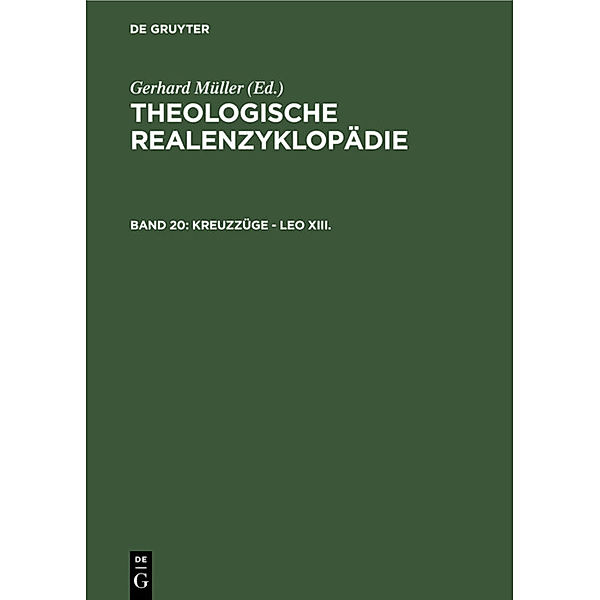 Theologische Realenzyklopädie / Band 20 / Kreuzzüge - Leo XIII.