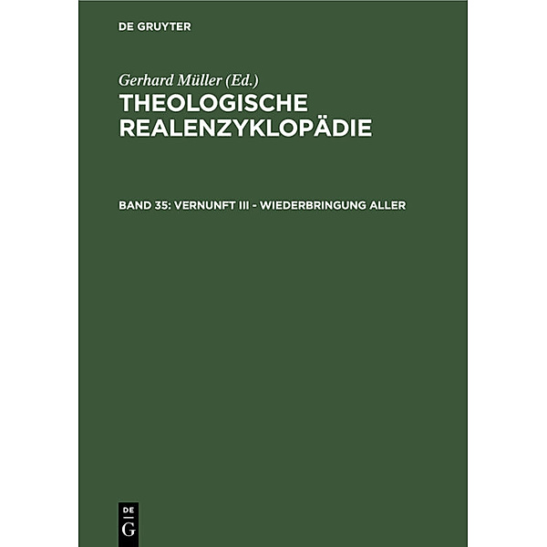 Theologische Realenzyklopädie / Band 35 / Vernunft III - Wiederbringung aller