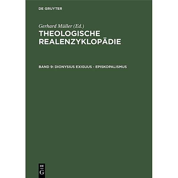 Theologische Realenzyklopädie / Band 9 / Dionysius Exiguus - Episkopalismus