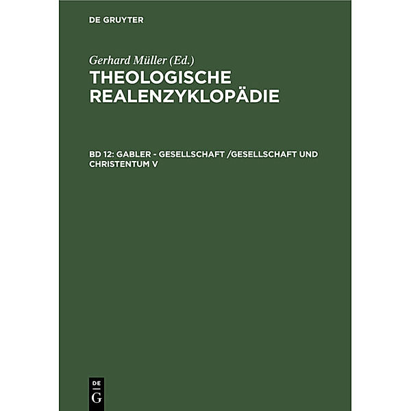 Theologische Realenzyklopädie / Bd 12 / Gabler - Gesellschaft /Gesellschaft und Christentum V