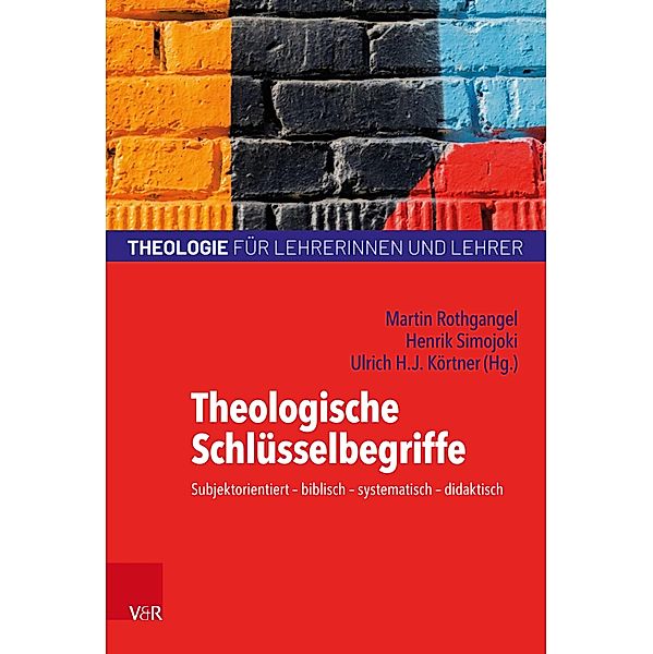 Theologische Schlüsselbegriffe / Theologie für Lehrerinnen und Lehrer (TLL)