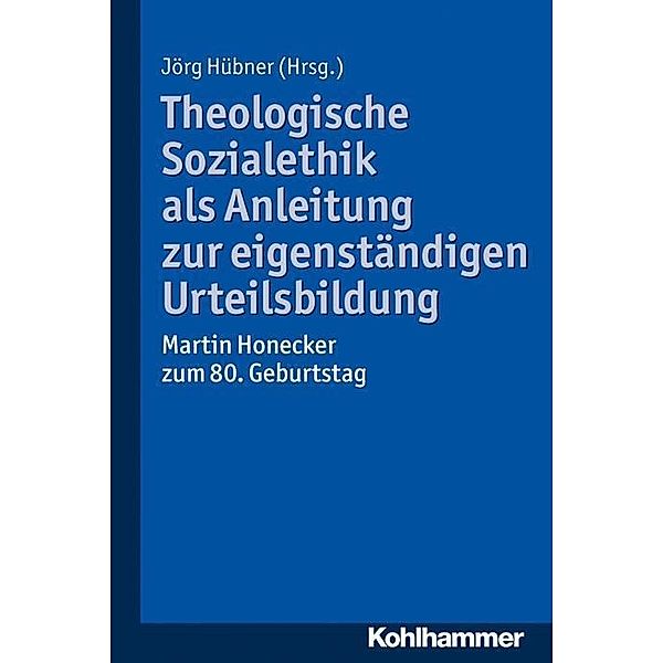 Theologische Sozialethik als Anleitung zur eigenständigen Urteilsbildung
