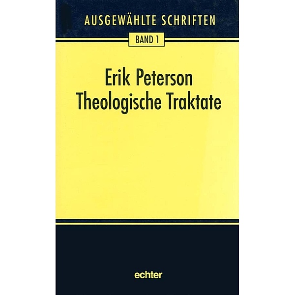 Theologische Traktate / Ausgewählte Schriften Bd.1, Erik Peterson