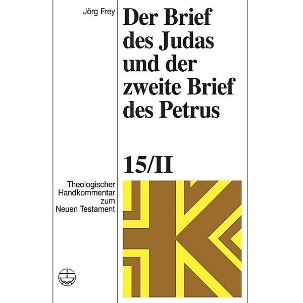 Theologischer Handkommentar zum Neuen Testament (ThHK) / 15/2 / Der Brief des Judas und der zweite Brief des Petrus, Jörg Frey