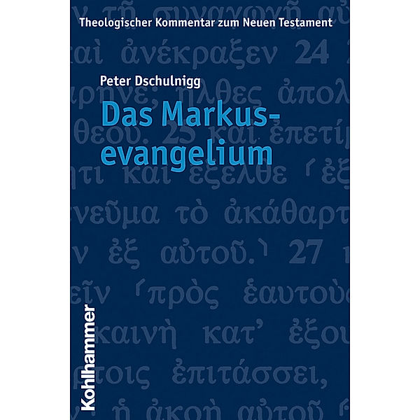 Theologischer Kommentar zum Neuen Testament (ThKNT): Bd.2 Das Markusevangelium, Peter Dschulnigg