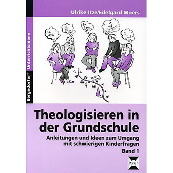 Theologisieren in der Grundschule.Bd.1, Ulrike Itze, Edelgard Moers