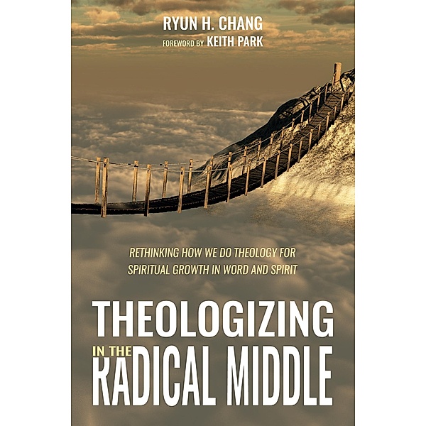 Theologizing in the Radical Middle, Ryun H. Chang