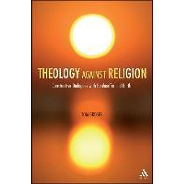 Theology Against Religion: Constructive Dialogues with Bonhoeffer and Barth, Tom Greggs