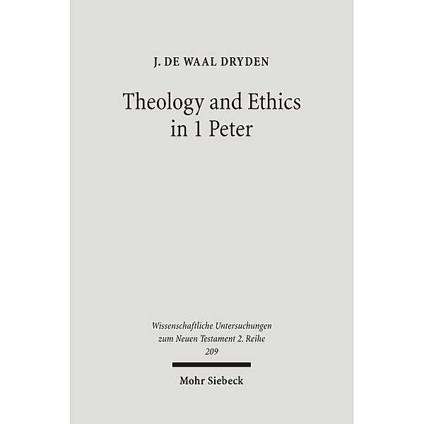 Theology and Ethics in 1 Peter, J. de Waal Dryden