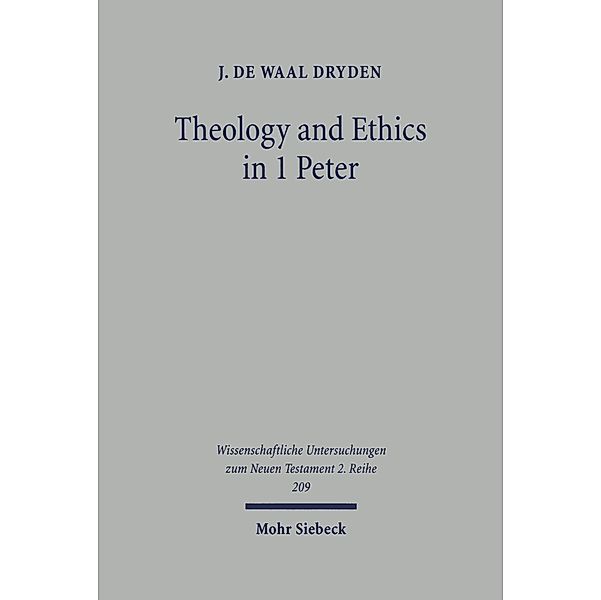 Theology and Ethics in 1 Peter, J. de Waal Dryden