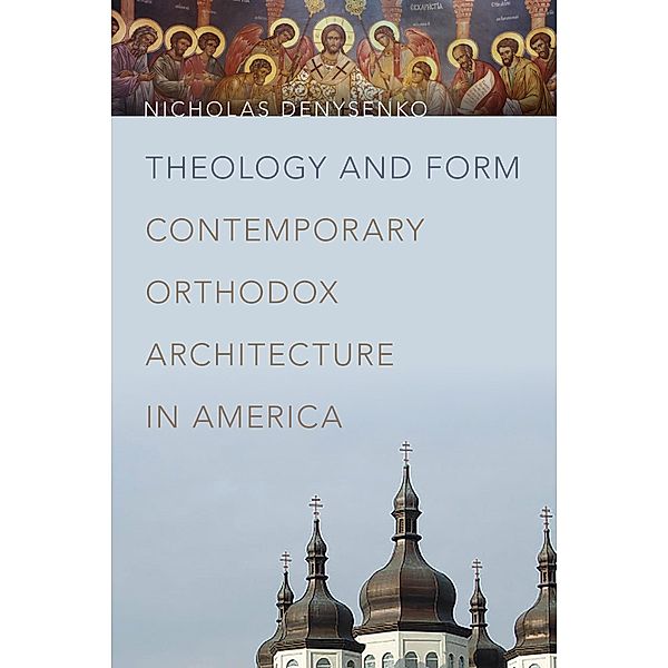 Theology and Form, Nicholas Denysenko