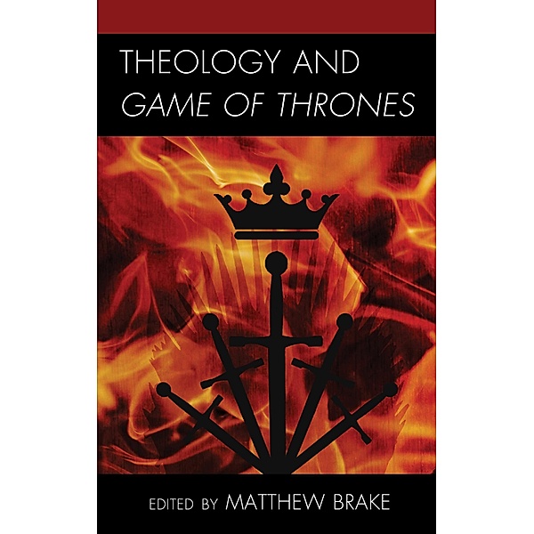 Theology and Game of Thrones / Theology, Religion, and Pop Culture
