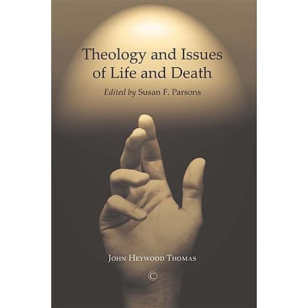 Theology and Issues of Life and Death, John Heywood Thomas