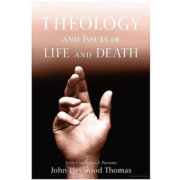 Theology and Issues of Life and Death, John Heywood Thomas