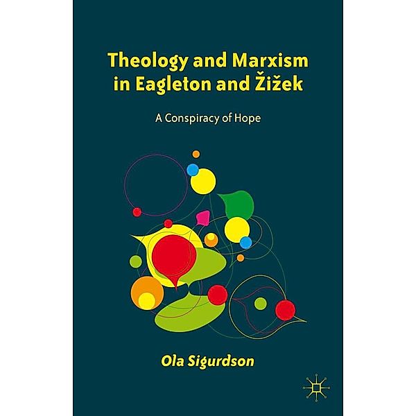 Theology and Marxism in Eagleton and Zizek, O. Sigurdson