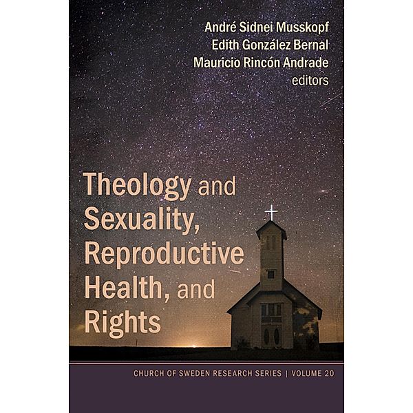 Theology and Sexuality, Reproductive Health, and Rights / Church of Sweden Research Series Bd.20