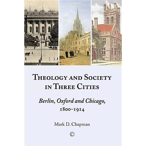 Theology and Society in Three Cities, Mark D. Chapman