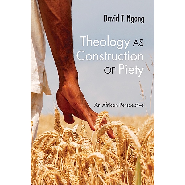 Theology as Construction of Piety, David T. Ngong