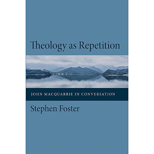 Theology as Repetition, Stephen Foster