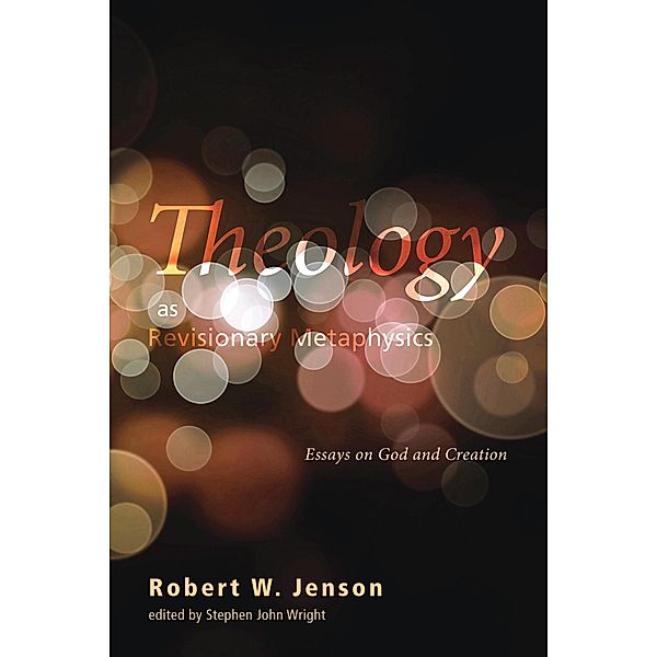 Theology as Revisionary Metaphysics, Robert W. Jenson