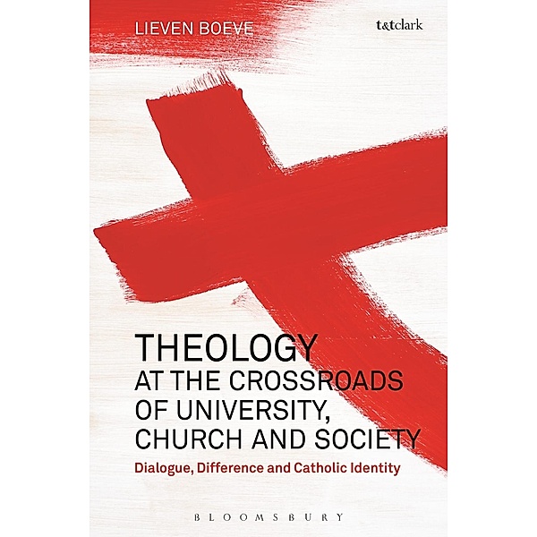 Theology at the Crossroads of University, Church and Society, Lieven Boeve