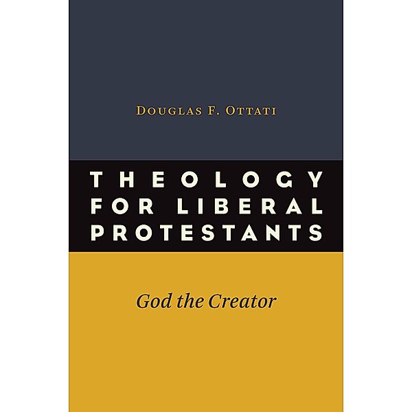 Theology for Liberal Protestants, Douglas F. Ottati