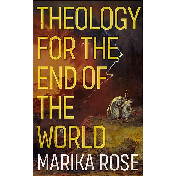 Theology for the End of the World, Marika Rose