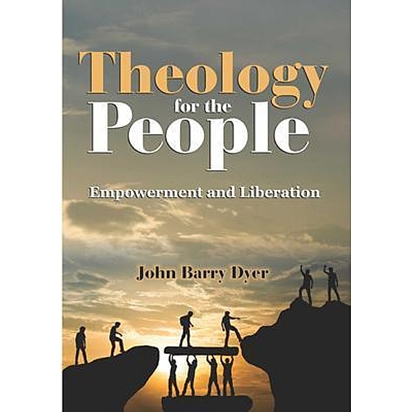 Theology for the people, John Barry Dyer
