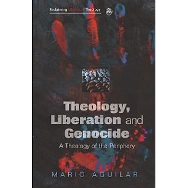 Theology, Liberation and Genocide, Mario I. Aguilar