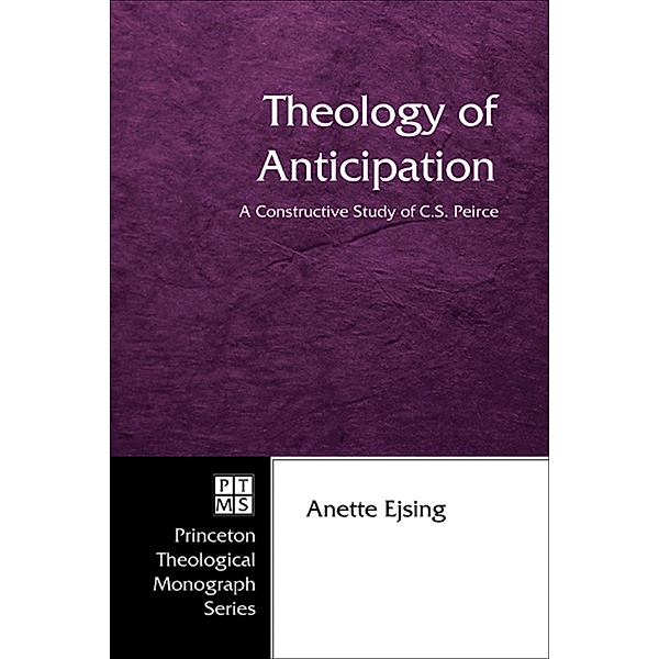 Theology of Anticipation / Princeton Theological Monograph Series Bd.66, Anette Ejsing