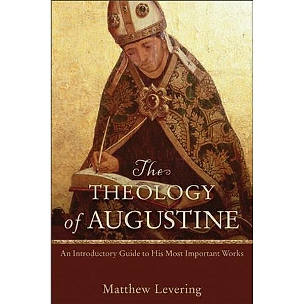Theology of Augustine, Matthew Levering