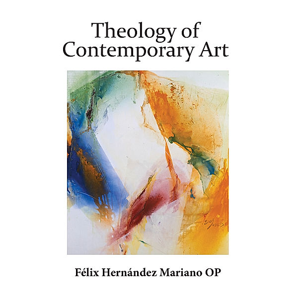 Theology of Contemporary Art, Felix Hernandez Mariano