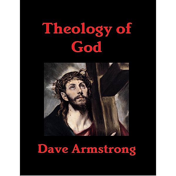 Theology of God, Dave Armstrong