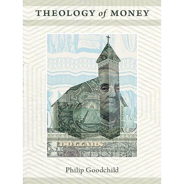 Theology of Money / New Slant: Religion, Politics, Ontology, Goodchild Philip Goodchild