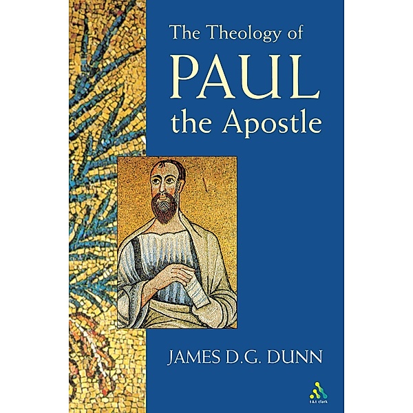 Theology of Paul the Apostle, James D. G. Dunn