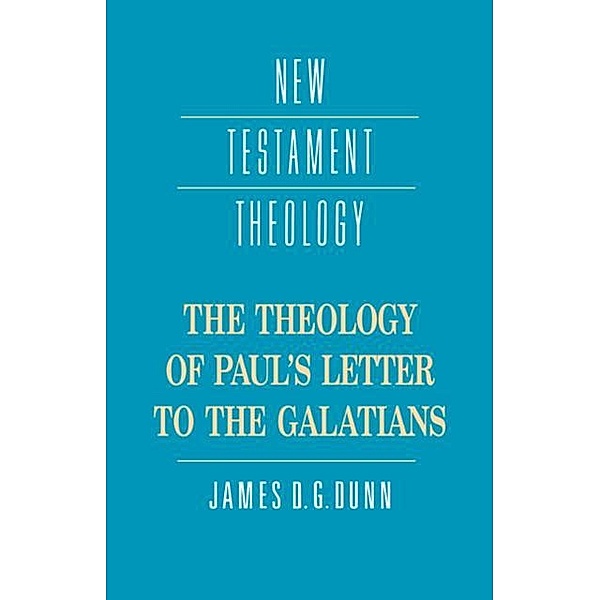 Theology of Paul's Letter to the Galatians, James D. G. Dunn