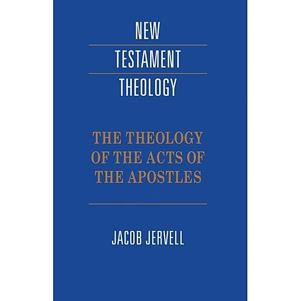Theology of the Acts of the Apostles, Jacob Jervell