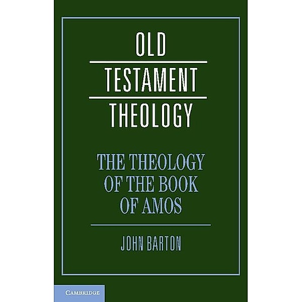 Theology of the Book of Amos / Old Testament Theology, John Barton
