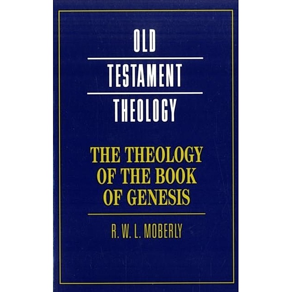 Theology of the Book of Genesis, R. W. L. Moberly
