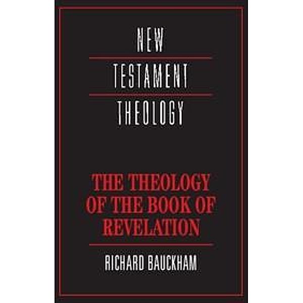Theology of the Book of Revelation / New Testament Theology, Richard Bauckham
