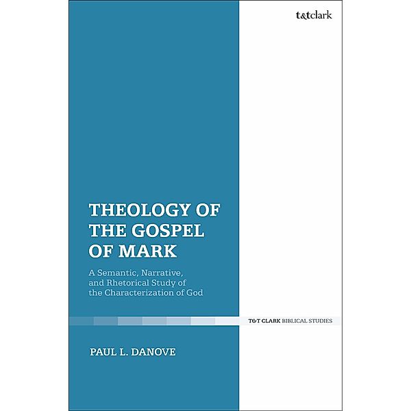 Theology of the Gospel of Mark, Paul L. Danove