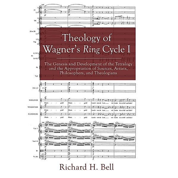 Theology of Wagner's Ring Cycle I, Richard H. Bell