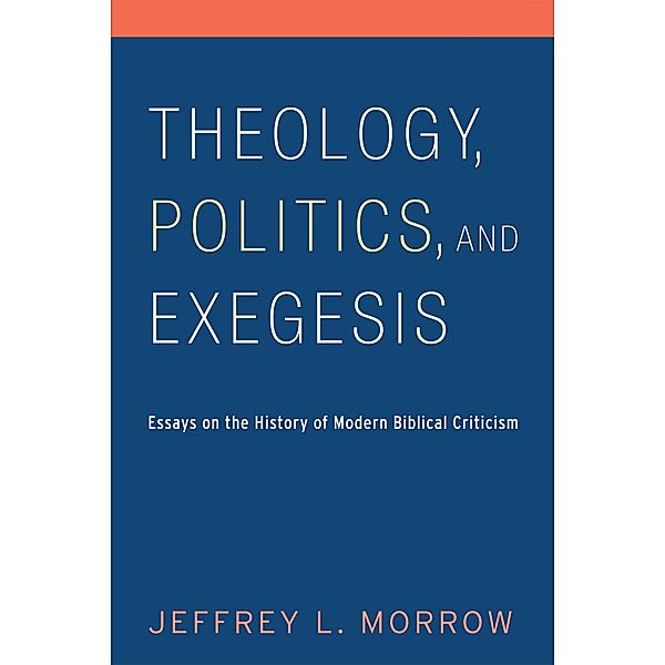 Theology, Politics, and Exegesis, Jeffrey L. Morrow