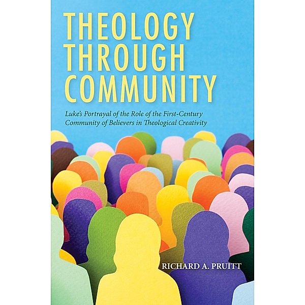 Theology through Community, Richard A. Pruitt
