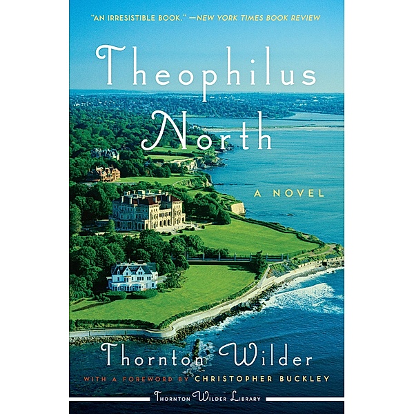 Theophilus North / Harper Perennial Modern Classics, Thornton Wilder