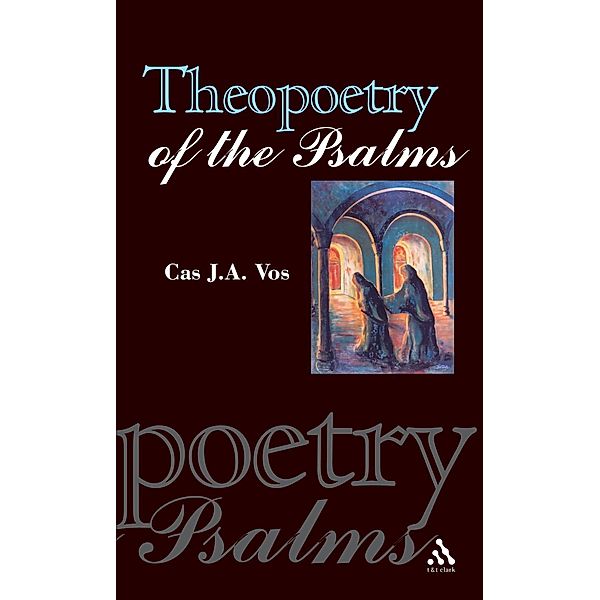 Theopoetry of the Psalms, C. J. A. Vos