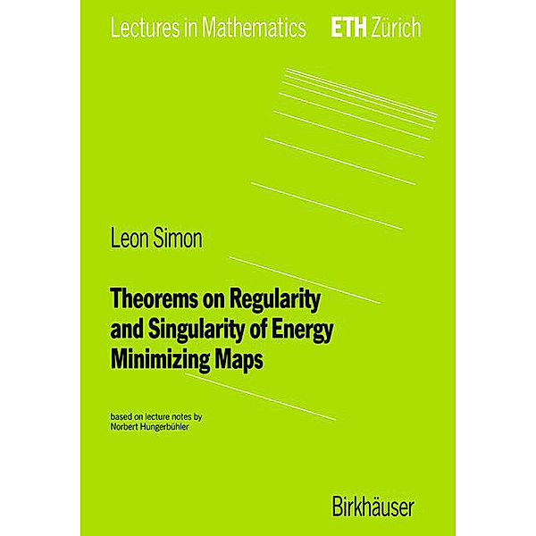 Theorems on regularity and singularity of energy minimizing maps, Leon Simon